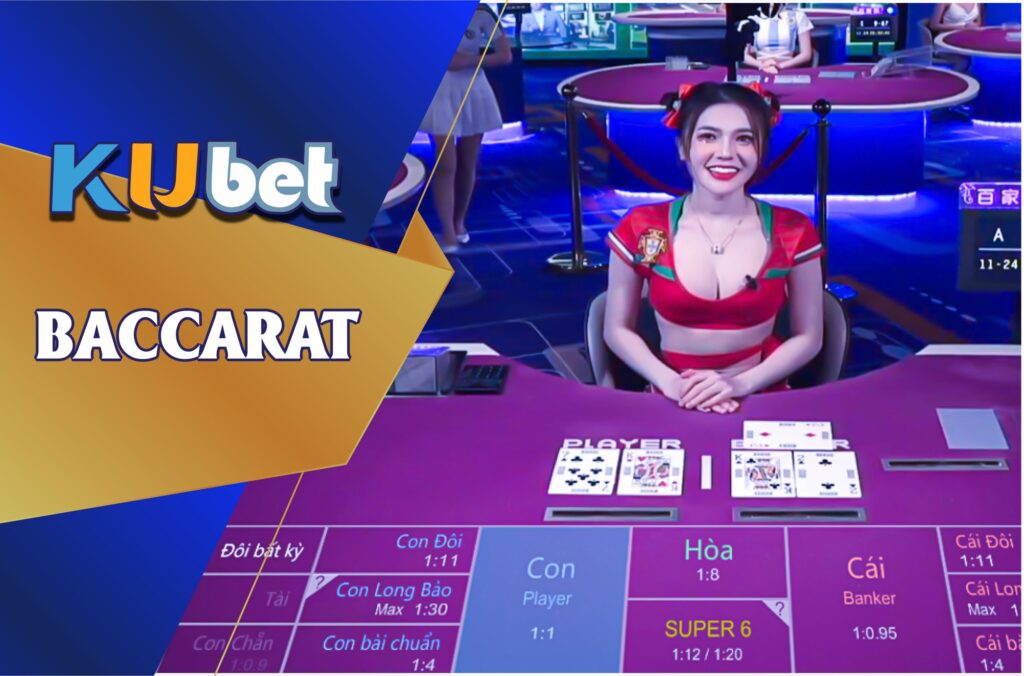 TẤT TẦN TẬT VỀ BACCARAT - GAME BÀI ĂN TIỀN THẬT TRÊN KUBET - KUBET