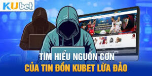Thực hư Kubet lừa đảo