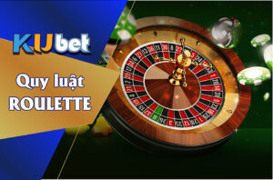 TẤT TẦN TẬT VỀ QUY LUẬT ROULETTE BẠN NÊN BIẾT KHI CHƠI TẠI KUBET-KUBET