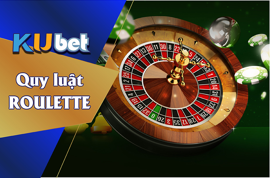 TẤT TẦN TẬT VỀ QUY LUẬT ROULETTE BẠN NÊN BIẾT KHI CHƠI TẠI KUBET-KUBET