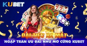 KUBET - Nền tảng giải trí với cơ hội nhận thưởng cực khủng
