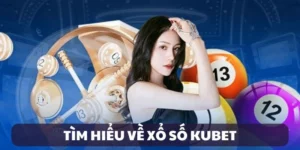 Xổ Số Kubet — Chinh Phục Thế Giới Xổ Số Không Giới Hạn